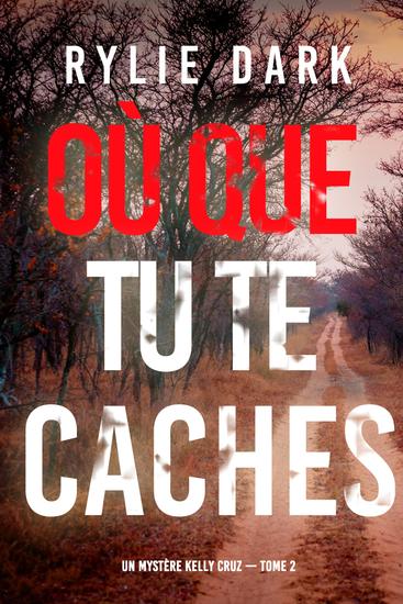 Où que tu te caches (Un mystère Kelly Cruz — Tome 2) - cover