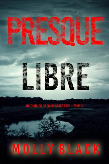 Presque libre (Un thriller du FBI de Grace Ford – Tome 3) - cover