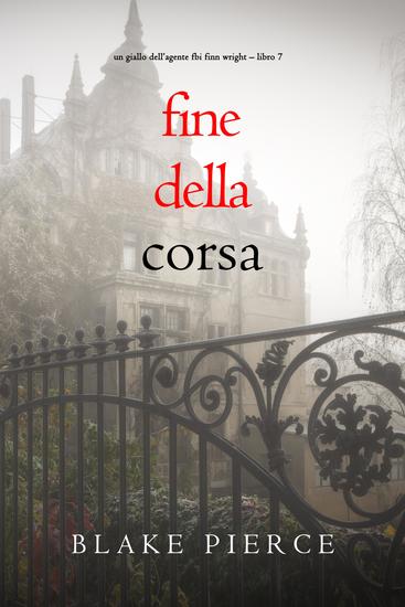 Fine Della Corsa (Un giallo dell'agente FBI Finn Wright – Libro 7) - cover