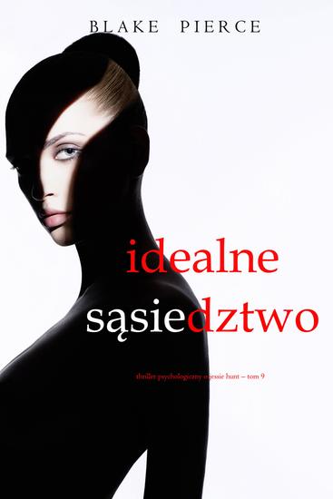Idealne sąsiedztwo (Thriller psychologiczny o Jessie Hunt – Tom 9) - cover