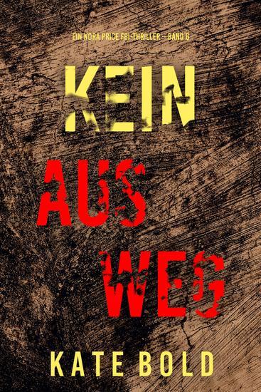 Kein Ausweg (Ein Nora Price FBI-Thriller – Band 6) - cover