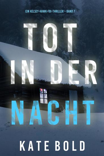 Tot in der Nacht (Ein Kelsey-Hawk-FBI-Thriller – Band 7) - cover