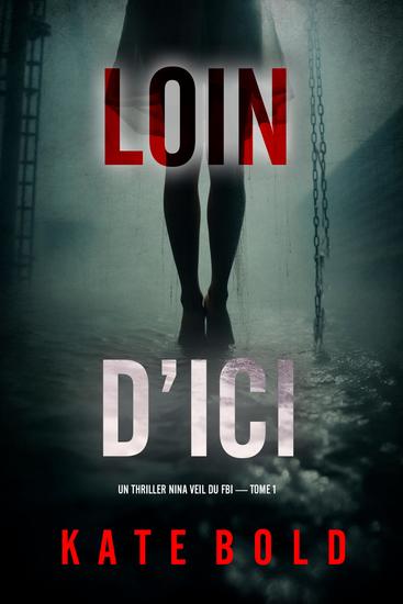 Loin d'ici (Un thriller Nina Veil du FBI — tome 1) - cover