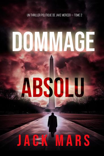 Dommage Absolu (Un thriller politique de Jake Mercer — Tome 2) - cover