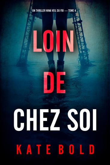 Loin de chez soi (Un thriller Nina Veil du FBI — tome 4) - cover