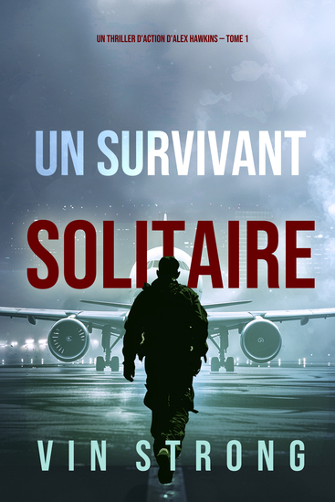 Un survivant solitaire (Un thriller d'action d'Alex Hawkins — Tome 1) - cover
