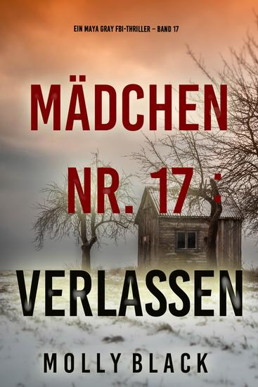 Mädchen Nr 17: Verlassen (Ein Maya Gray FBI-Thriller – Band 17) - cover