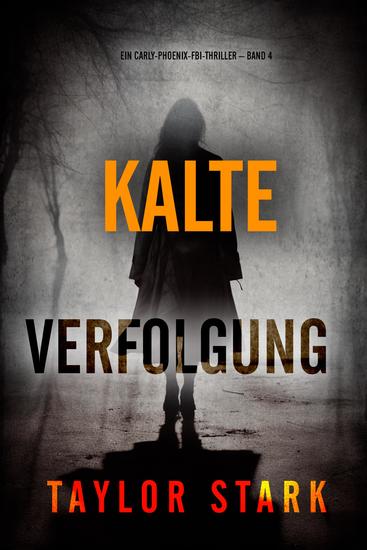 Kalte Verfolgung (Ein Carly-Phoenix-FBI-Thriller – Band 4) - cover