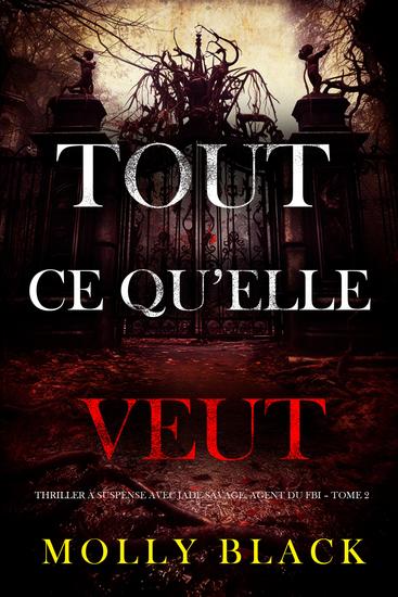 Tout ce qu'elle veut (Thriller à suspense avec Jade Savage agent du FBI – Tome 2) - cover