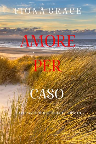 Amore per caso (La locanda di Dune Island — Libro 3) - cover