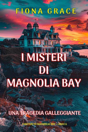 Una Tragedia Galleggiante (I Misteri di Magnolia Bay – Libro 6) - cover