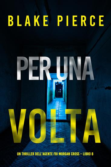 Per Una Volta (Un thriller dell'agente FBI Morgan Cross – Libro 8) - cover