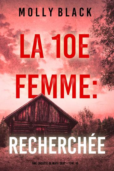 La 10e femme : Recherchée (Une enquête de Maya Gray – Tome 10) - cover