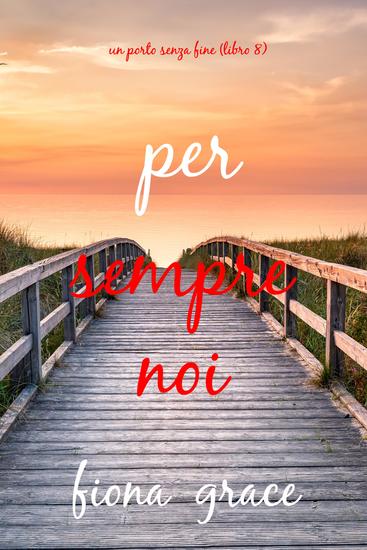 Per sempre noi (Un porto senza fine – Libro 8) - cover