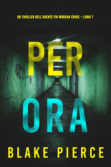 Per Ora (Un thriller dell'agente FBI Morgan Cross – Libro 7) - cover