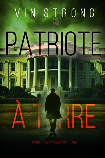 Patriote à terre (Un thriller d'action de Zack Force — Tome 2) - cover
