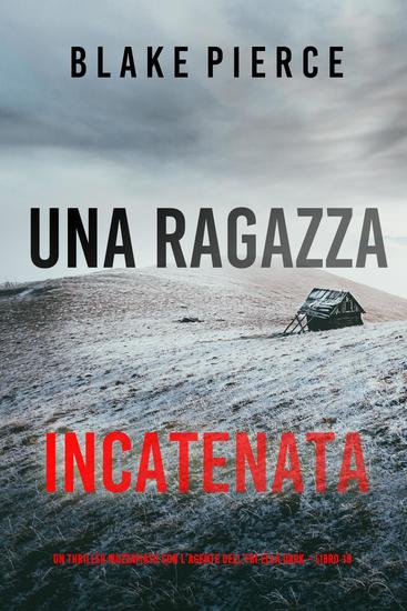 Una Ragazza Incatenata (Un thriller mozzafiato con l'agente dell'FBI Ella Dark – Libro 19) - cover