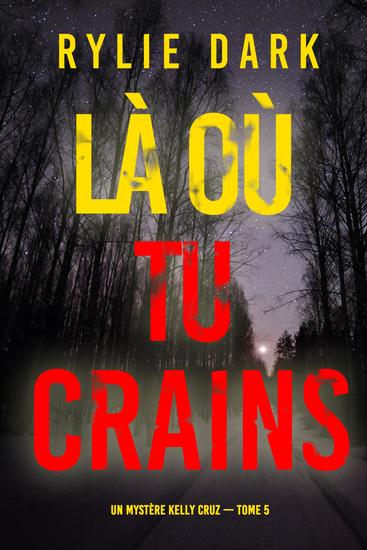 Là où tu crains (Un mystère Kelly Cruz — Tome 5) - cover