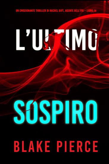 L'Ultimo Sospiro (Un emozionante thriller di Rachel Gift Agente dell'FBI – Libro 14) - cover