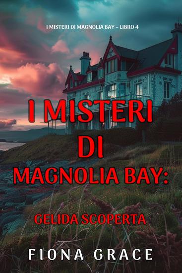 Gelida Scoperta (I Misteri di Magnolia Bay – Libro 4) - cover