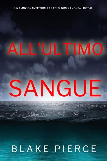 All'ultimo sangue (Un emozionante thriller FBI di Nicky Lyons—Libro 8) - cover