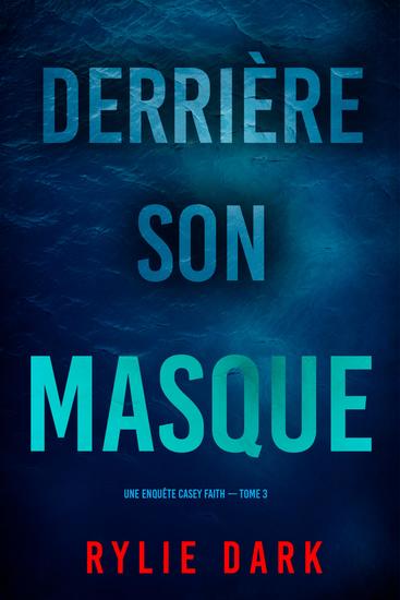 Derrière son masque (Une enquête Casey Faith – Tome 3) - cover
