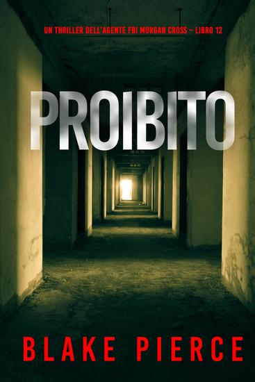 Proibito (Un thriller dell'agente FBI Morgan Cross – Libro 12) - cover