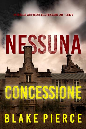 Nessuna concessione (Un thriller con l'agente dell'FBI Valerie Law – Libro 8) - cover