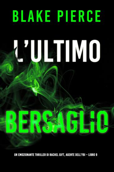 L'Ultimo Bersaglio (Un emozionante thriller di Rachel Gift Agente dell'FBI – Libro 9) - cover