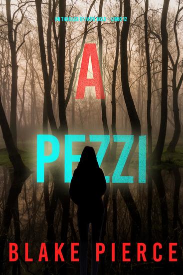 A Pezzi (Un Thriller di Faith Bold – Libro 12) - cover