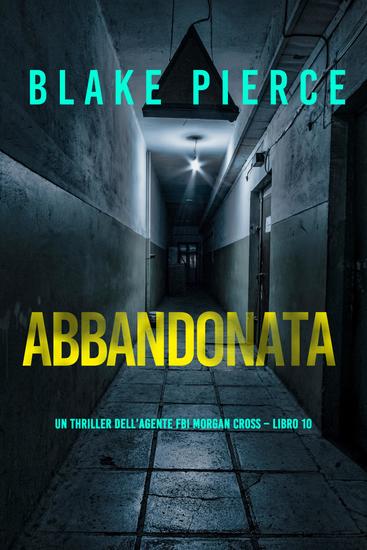 Abbandonata (Un thriller dell'agente FBI Morgan Cross – Libro 10) - cover