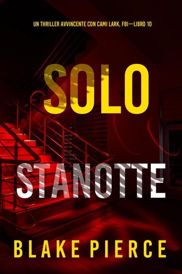 Solo Stanotte (Un Thriller Avvincente con Cami Lark FBI—Libro 10) - cover