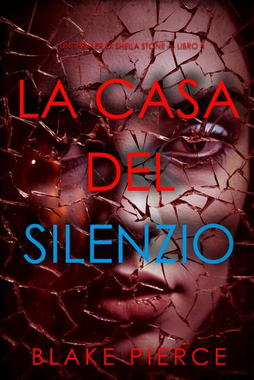 La Casa del Silenzio (Un thriller di Sheila Stone — Libro 4) - cover