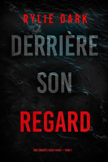 Derrière son regard (Une enquête Casey Faith – Tome 1) - cover