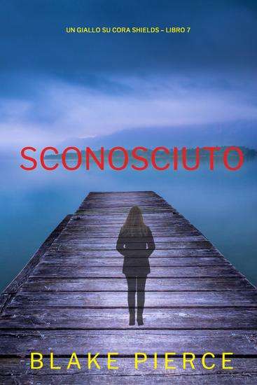 Sconosciuto (Un giallo su Cora Shields – Libro 7) - cover