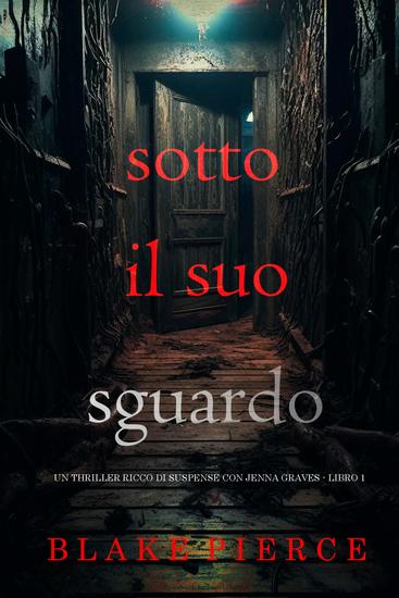Sotto Il Suo Sguardo (Un thriller ricco di suspense con Jenna Graves - Libro 1) - cover