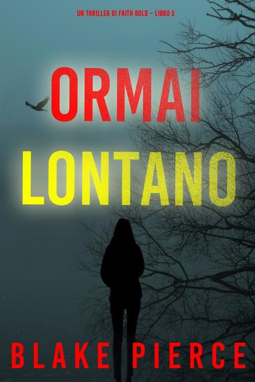 Ormai Lontano (Un Thriller di Faith Bold – Libro 5) - cover