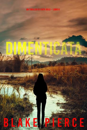 Dimenticata (Un Thriller di Faith Bold – Libro 8) - cover