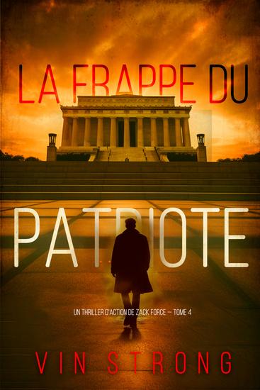 La frappe du Patriote (Un thriller d'action de Zack Force — Tome 4) - cover