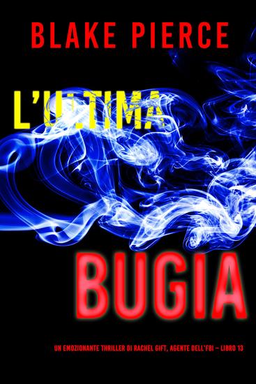 L'ultima bugia (Un emozionante thriller di Rachel Gift Agente dell'FBI – Libro 13) - cover