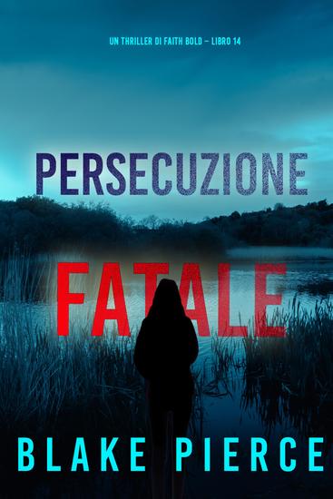 Persecuzione Fatale (Un Thriller di Faith Bold – Libro 14) - cover