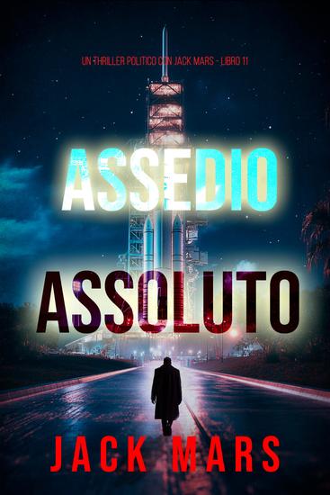 Assedio Assoluto (Un Thriller Politico con Jake Mercer - Libro 11) - cover
