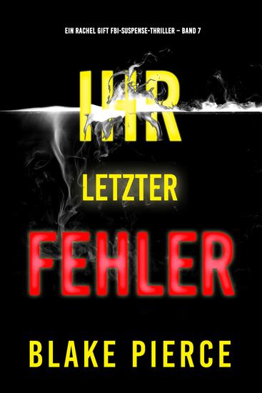 Ihr letzter Fehler (Ein Rachel Gift FBI-Suspense-Thriller – Band 7) - cover