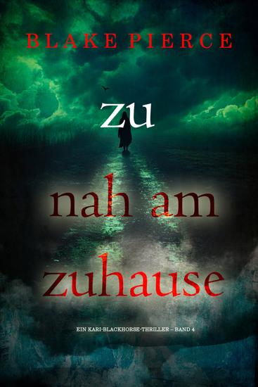 Zu nah am Zuhause (Ein Kari-Blackhorse-Thriller – Band 4) - cover