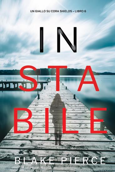 Instabile (Un giallo su Cora Shields – Libro 6) - cover