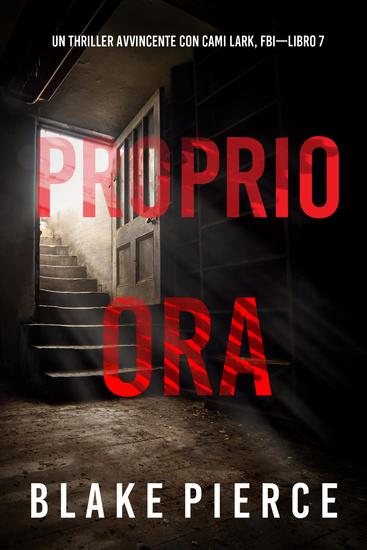 Proprio Ora (Un Thriller Avvincente con Cami Lark FBI—Libro 7) - cover