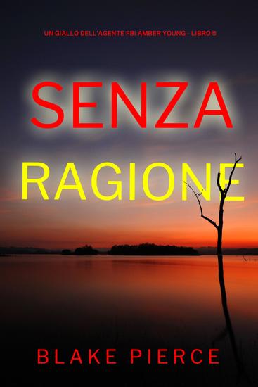 Senza Ragione (Un giallo dell'agente FBI Amber Young - Libro 5) - cover