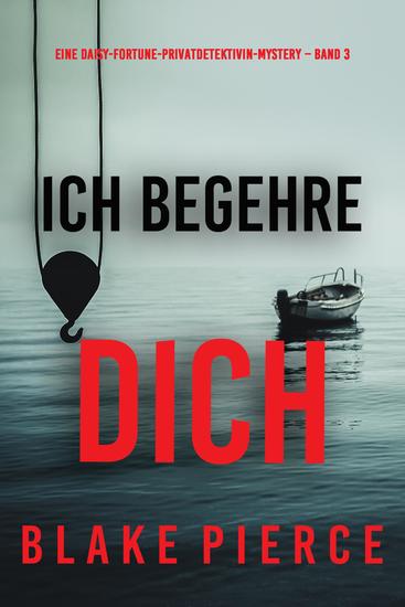 Ich begehre Dich (Eine Daisy-Fortune-Privatdetektivin-Mystery – Band 3) - cover