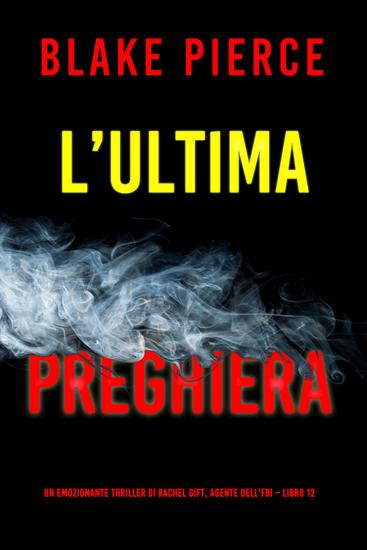L'ultima preghiera (Un emozionante thriller di Rachel Gift Agente dell'FBI – Libro 12) - cover