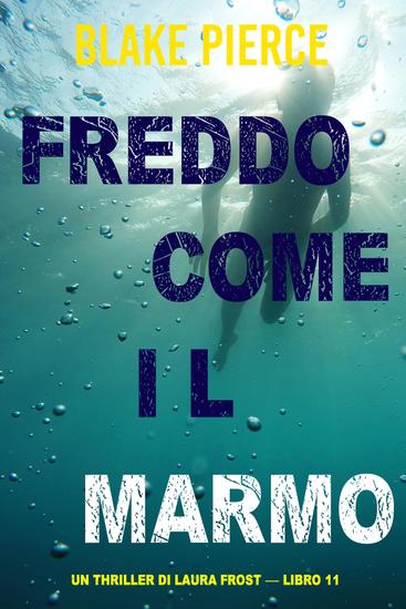 Freddo come il marmo (Un Thriller di Laura Frost — Libro 11) - cover